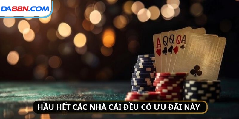 Hoàn Vé Thua Đầu Tiên - Chơi Miễn Phí Tại Da88 2 Hầu hết các nhà cái đều áp dụng ưu đãi này